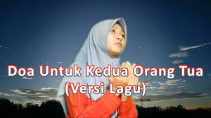Anak merupakan harta yang paling berharga yang dimiliki oleh orang tuanya. Doa Untuk Kedua Orang Tua Versi Lagu Youtube