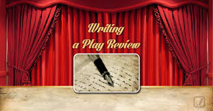 To present a given play to the reader and to find the most important of its elements, formally and substantially. How To Write A Play Review