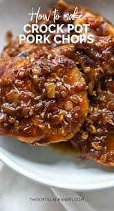 How To Make The Most Amazing Crock Pot Pork Chops The Tortilla Channel Recipe Pork Chop Recipes Crockpot Crockpot Pork Chops Crockpot Pork