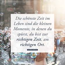 Die Schönste Zeit Im Leben Sind Die Kleinen Momente In Denen Du