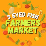 3 EYED FISH FARMERS MARKET OPENING DAY