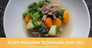 Hingga masakan yang divariasi dengan resep modern dari berbagai negara, seperti beef teriyaki dan beef. Resep Masakan Sederhana Dari Ibu Liswanti Pertiwi