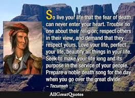 So Live Your Life That The Fear Of Death Can Never Enter Your Heart Trouble No