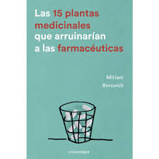 Use como base el de olivas virgen o el de almendras. Las 15 Plantas Medicinales Que Arruinarian A Las Farmaceuticas Autor Miriam Borovich Pdf