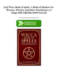 Beautiful charmed book of shadows replica download here here we have a replica of halliwells book. Txt Wicca Book Of Spells A Book Of Shadows For Wiccans Witches And Other Practitioners Of