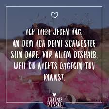 Visual Statements Ich Liebe Jeden Tag An Dem Ich Deine Schwester Sein Darf Vor Allem De In 2020 Spruche Geschwisterliebe Geburtstagswunsche Zitate Schwester Spruche