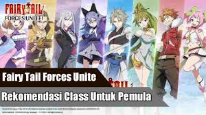 Fairy Tail Forces Unite Rekomendasi Class Untuk Pemula Youtube