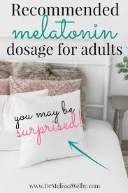 Sometimes, doses as low as.5 milligrams are enough. Recommended Melatonin Dosage For Adults You May Be Surprised Melissa Welby Md Melatonin Dosage Melatonin Melatonin Benefits