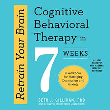 Wiley, the wiley publishing logo, for in cbt made simple, two psychologists and experts in cognitive behavioral therapy (cbt) offer the. Retrain Your Brain Cognitive Behavioral Therapy In 7 Weeks A Workbook For Managing Depression And Anxiety By Seth J Gillihan Phd Audiobook Audible Com