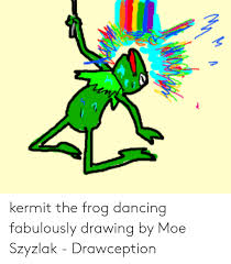 Kermit the frog is a muppet character created and originally performed by jim henson. Kermit The Frog Dancing Fabulously Drawing By Moe Szyzlak Drawception Dancing Meme On Me Me