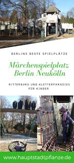 Marchenspielplatz Berlin Neukolln Eine Ritterburg Fur Kinder Spielplatz Berlin Spielplatz Ritterburg