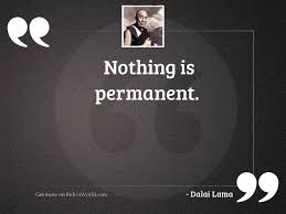 Quotes authors isaac marion nothing is permanent. Nothing Is Permanent Inspirational Quote By Dalai Lama