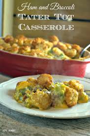 Ham And Broccoli Tater Tot Casserole Beyer Beware Ham Casserole Favorite Casseroles Leftover Ham Recipes