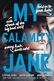 My Calamity Jane (The Lady Janies, #3) by Cynthia Hand