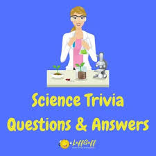 While day dreaming in history class, a question popped into my mind; 50 Fun Free Science Trivia Questions And Answers Laffgaff