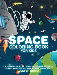 Simple educational game for kids. Space Coloring Book For Kids Fun Outer Space Coloring Pages With Planets Stars Astronauts Space Ships And More By Clever Kiddo Amazon Ae