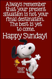 Your Current Situation Is Not Your Final Destination Quote Always Remember That Your Present Situation Is Not Your Final Destination The Best Is Yet To Come Happy Happy Sunday Quotes Sunday Quotes Funny Happy Sunday