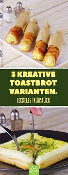 3 Kreative Toastbrot Varianten Leckeres Fruhstuck Rezepte Toast Toastbrot Ei Kase Bacon Schinken Rezepte Lecker Essensrezepte