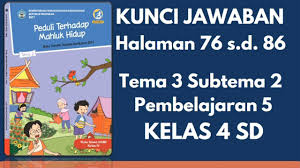 Kunci Jawaban Tema 3 Kelas 4 Subtema 2 Pembelajaran 5 Halaman 76 86 Youtube