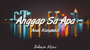 Lirik lagu aku merindu ku yakin kau tau tanpa batas waktu Free Download Download Lagu Anggap Sa Apa 4 5mb Mp3 Dan Mp4 Gratis Dan Lirik