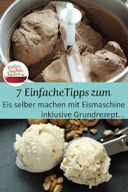 Eis Selber Machen Mit Eismaschine Mit Diesen 7 Tipps Klappts Sicher Eis Selber Machen Rezept Eis Selber Machen Pralinen Selber Machen