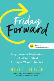 Friday Forward Inspiration Motivation To End Your Week Stronger Than It Started Ignite Reads Glazer Robert 9781728230436 Amazon Com Books Top 10 of friday motivation ideas for friday motivation popular friday. friday forward inspiration