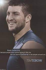 It's ok to be outspoken about your faith. tim tebow quotes about god. Tim Tebow Keep Believing Quote Poster 22x34 Believe Quotes Tim Tebow Quotes Tim Tebow