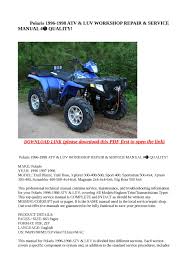 The pdf allow you to zoom in for to view detailed parts and then print out any pages you need. Calameo Polaris 1996 1998 Atv Luv Workshop Repair Service Manual Quality