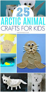 27 Easy And Fun Arctic Animal Crafts For Kids Animal Crafts For Kids Winter Crafts For Kids Arctic Animals Crafts