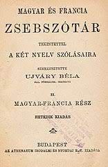 Ingyenes minőségi online szótárak, fordítások, társalgások, nyelvtani összefoglalók, témakörök és nyelvi játékok. File Ujvari Bela Magyar Francia Szotar Jpg Wikimedia Commons