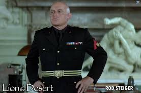Lion Of The Desert Rod Steiger Benito Mussolini Rod Steiger Received His First Film Roles In The Early 1950s His First Lead Role Was In The Tv Version Of The