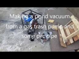 making a pond vacuum from a trash pump