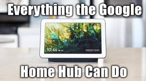 Everything The Google Home Hub Can Do Youtube Google Nest Best Smart Home Hub Home