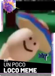 Icons made by roundicons and freepik from www.flaticon.com. Poco Loco Meme