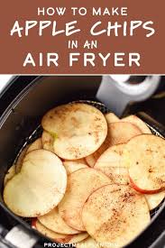 How To Make Apple Chips In An Air Fryer Project Meal Plan Recipe Air Fryer Recipes Healthy Air Fryer Recipes Air Fryer Dinner Recipes