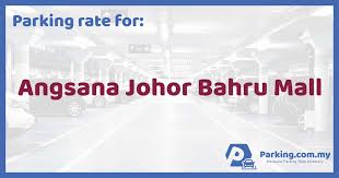 Plaza angsana is a sprawling shopping complex just 3 km from the johor bahru city centre. Parking Rate Angsana Johor Bahru Mall