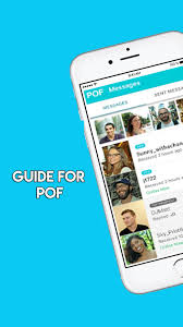 Pof app contains millions of attractive men and women who are having the fun of expanding their circle of friends right using their cell phones or tablets. Chat Guide For Pof Free Dating App For Android Apk Download