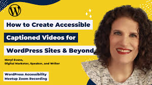 How to Create Accessible Captioned Videos for WordPress Sites & Beyond: Meryl  Evans