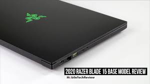 The gaming ultrabook finally reaches maturity. 2020 Razer Blade 15 Base Model Review Youtube
