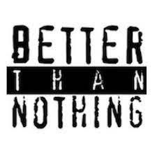 Definition of know better than in the idioms dictionary. Better Than Nothing Home Facebook
