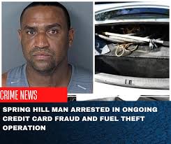 CRIME NEWS: Spring Hill Man Arrested in Ongoing Credit Card Fraud and Fuel  Theft Operation