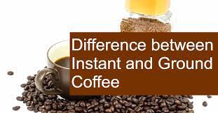 What Is The Difference Between Instant And Ground Coffee