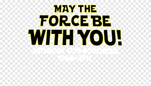 It was often used as people parted ways, or in the face of an. May The Force Be With You Png Images Pngegg