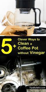 5 Clever Ways To Clean A Coffee Pot Without Vinegar Coffee Pot Cleaning Coffee Maker Cleaning Coffee Pot