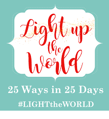 Light The World 25 Ways In 25 Days Advent Calendar Christ Centered Christmas Blessing Bags Lds Light The World
