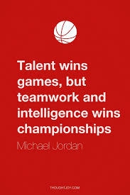 Talent Wins Games But Teamwork And Intelligence Wins Championships Pin By Louise On Quotes In 2020 Champion Quotes Sport Quotes Best Sports Quotes