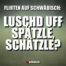 Mann Frau Flirten Spatzle Schatzle Schwabisch Schwaben Schwoba Wurttemberg Schwabische Spruche Schwaben Witze Coole Spruche