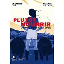 Couverture de Plutôt nourrir, l'appel d'une éleveuse de Noémie Calais et Clément Osé