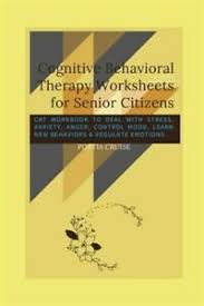See more ideas about cognitive behavioral therapy worksheets, therapy worksheets, coloring pages. Cognitive Behavioral Therapy Worksheets For Senior Citizens Cbt Workbook To 9781700718990 Ebay
