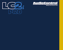 A clipped or distorted audio signal at the input do not overamplify audio signals. User Manual Audiocontrol Lc2i Pro 4 Pages